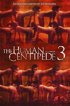 Regarder The Human Centipede 3 en streaming complet