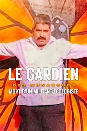 Regarder Le Gardien des monarques : Mort d'un militant écologiste en streaming complet