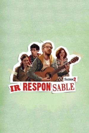 Regarder Irresponsable - Saison 2 en streaming complet